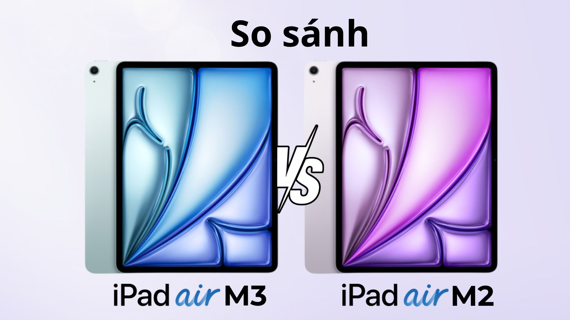 So sánh iPad Air M3 và iPad Air M2 khác gì nhau